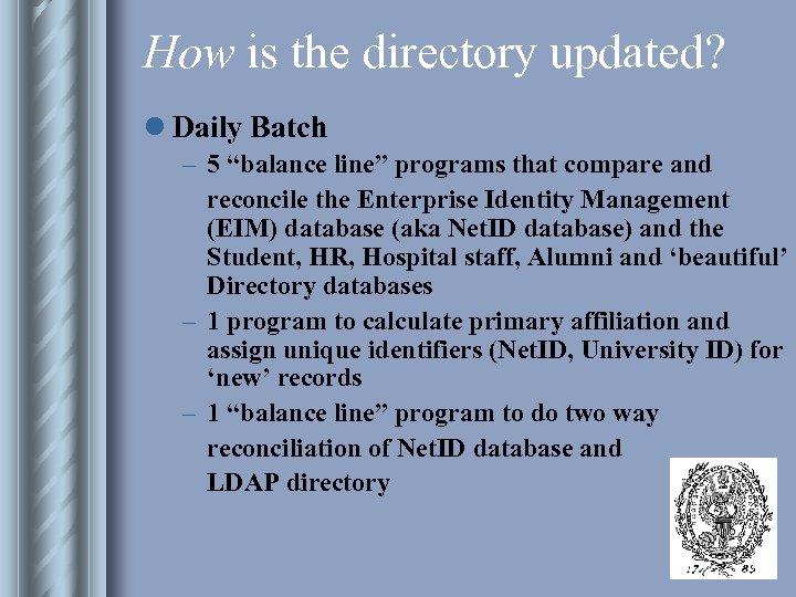 How is the directory updated? l Daily Batch – 5 “balance line” programs that