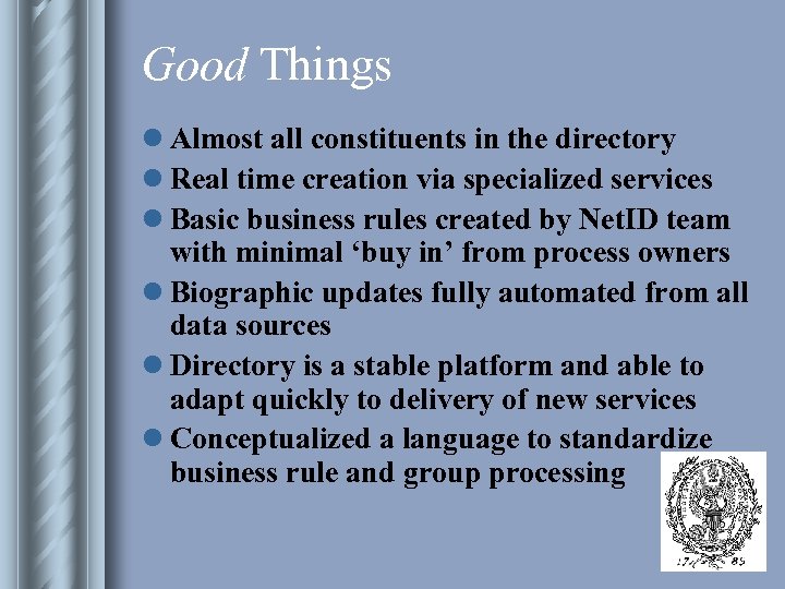 Good Things l Almost all constituents in the directory l Real time creation via
