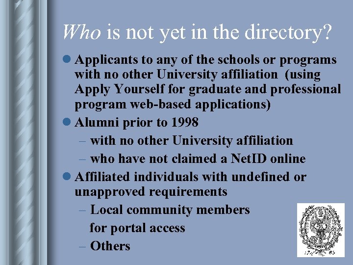 Who is not yet in the directory? l Applicants to any of the schools