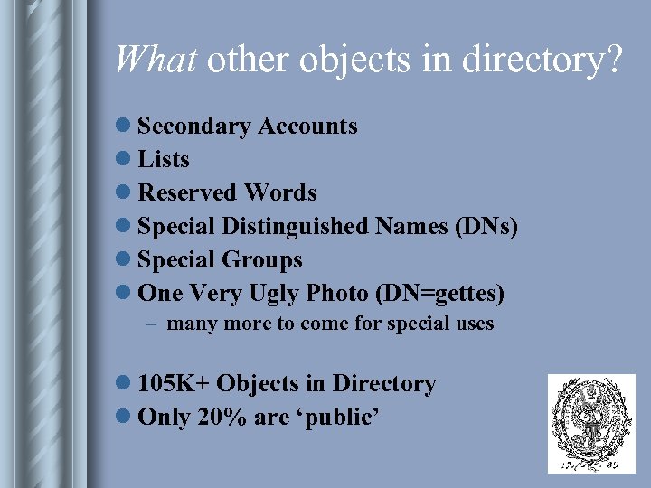 What other objects in directory? l Secondary Accounts l Lists l Reserved Words l