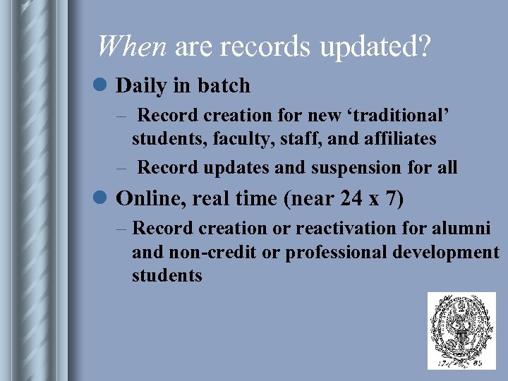 When are records updated? l Daily in batch – Record creation for new ‘traditional’