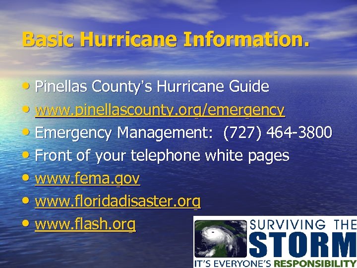 Basic Hurricane Information. • Pinellas County’s Hurricane Guide • www. pinellascounty. org/emergency • Emergency