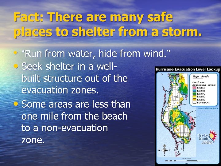 Fact: There are many safe places to shelter from a storm. • “Run from