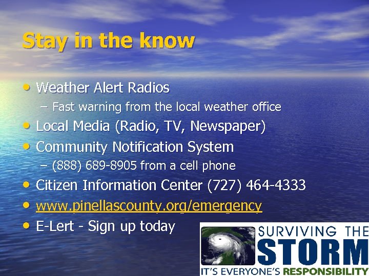 Stay in the know • Weather Alert Radios – Fast warning from the local