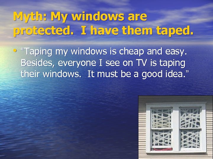 Myth: My windows are protected. I have them taped. • “Taping my windows is