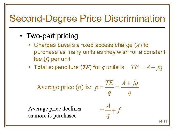 Second-Degree Price Discrimination • Two-part pricing • Charges buyers a fixed access charge (A)