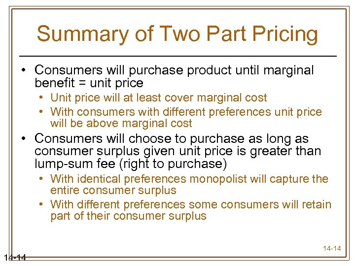 Summary of Two Part Pricing • Consumers will purchase product until marginal benefit =