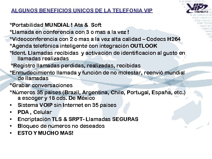 ALGUNOS BENEFICIOS UNICOS DE LA TELEFONIA VIP *Portabilidad MUNDIAL ! Ata & Soft *Llamada