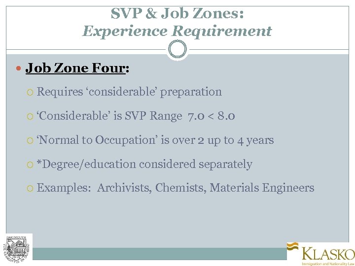 SVP & Job Zones: Experience Requirement Job Zone Four: Requires ‘considerable’ preparation ‘Considerable’ is