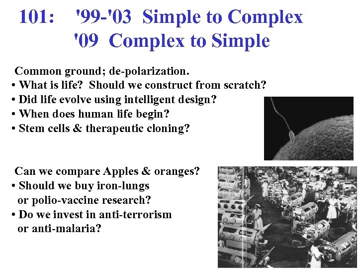 101: '99 -'03 Simple to Complex '09 Complex to Simple Common ground; de-polarization. •