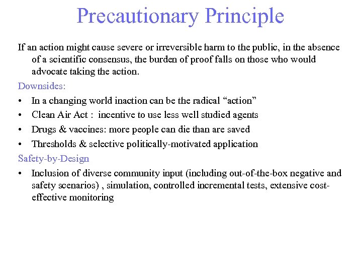 Precautionary Principle If an action might cause severe or irreversible harm to the public,