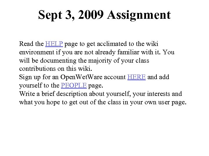 Sept 3, 2009 Assignment Read the HELP page to get acclimated to the wiki