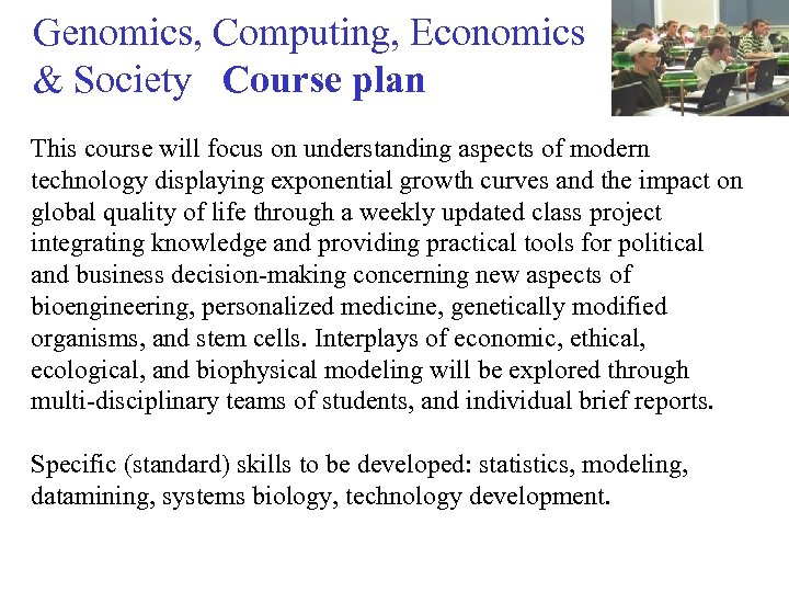 Genomics, Computing, Economics & Society Course plan This course will focus on understanding aspects