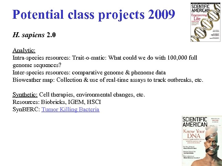 Potential class projects 2009 H. sapiens 2. 0 Analytic: Intra-species resources: Trait-o-matic: What could