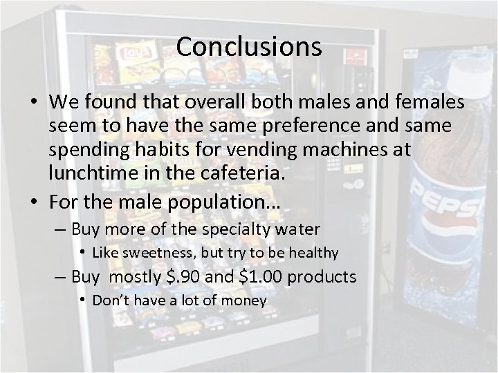 Conclusions • We found that overall both males and females seem to have the