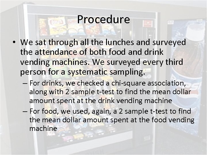 Procedure • We sat through all the lunches and surveyed the attendance of both