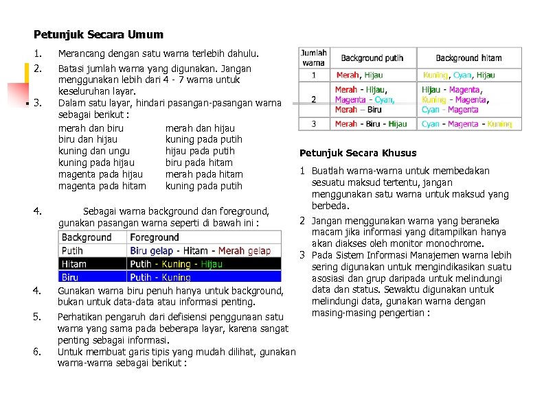 s Petunjuk Secara Umum 1. Merancang dengan satu warna terlebih dahulu. 2. Batasi jumlah