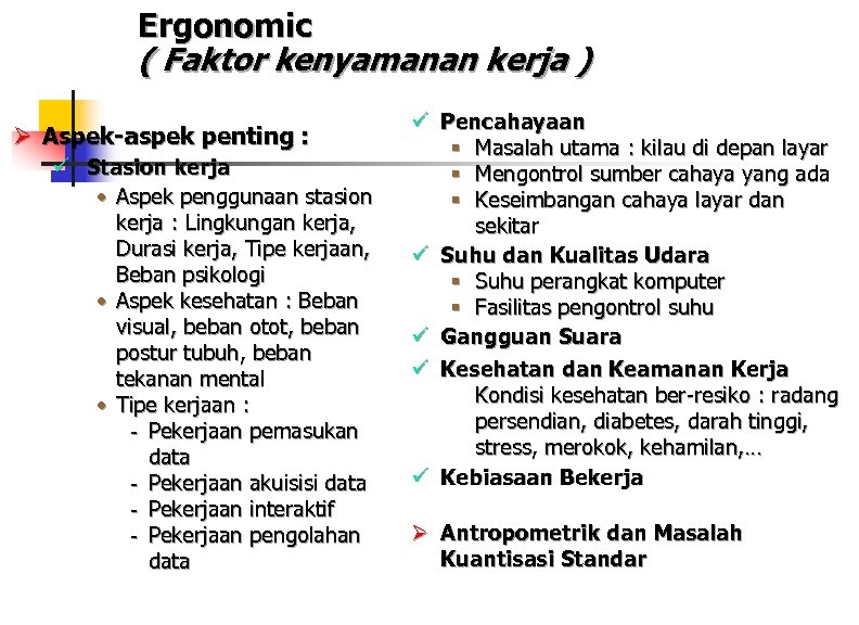 Ergonomic ( Faktor kenyamanan kerja ) Ø Aspek-aspek penting : ü Stasion kerja •