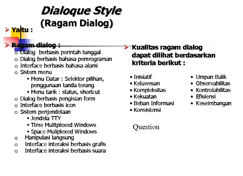 Dialoque Style Ø Yaitu : (Ragam Dialog) Ø Ragam dialog : Dialog berbasis perintah