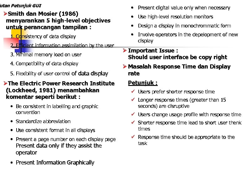 utan Petunjuk GUI ØSmith dan Mosier (1986) menyarankan 5 high-level objectives untuk perancangan tampilan