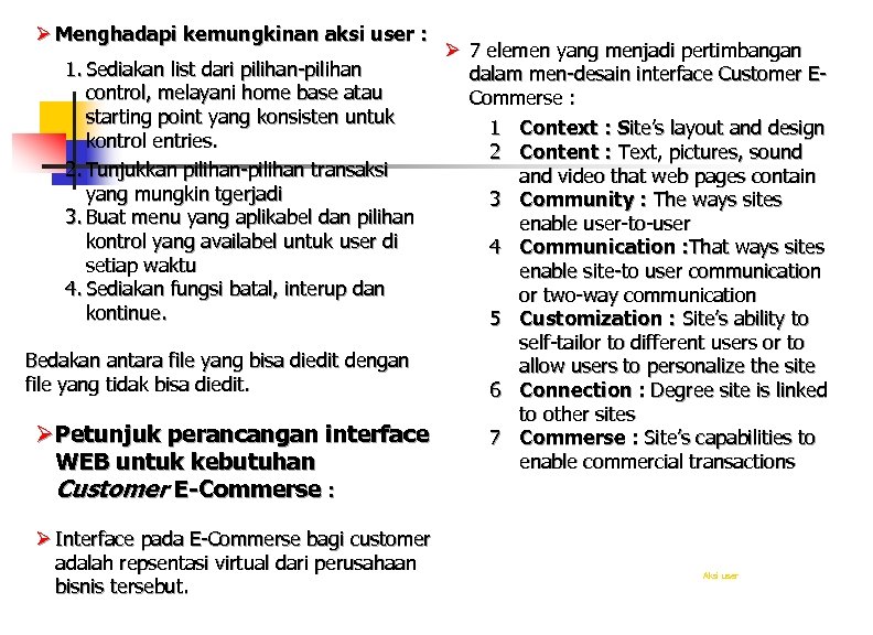 Ø Menghadapi kemungkinan aksi user : Ø 7 elemen yang menjadi pertimbangan 1. Sediakan