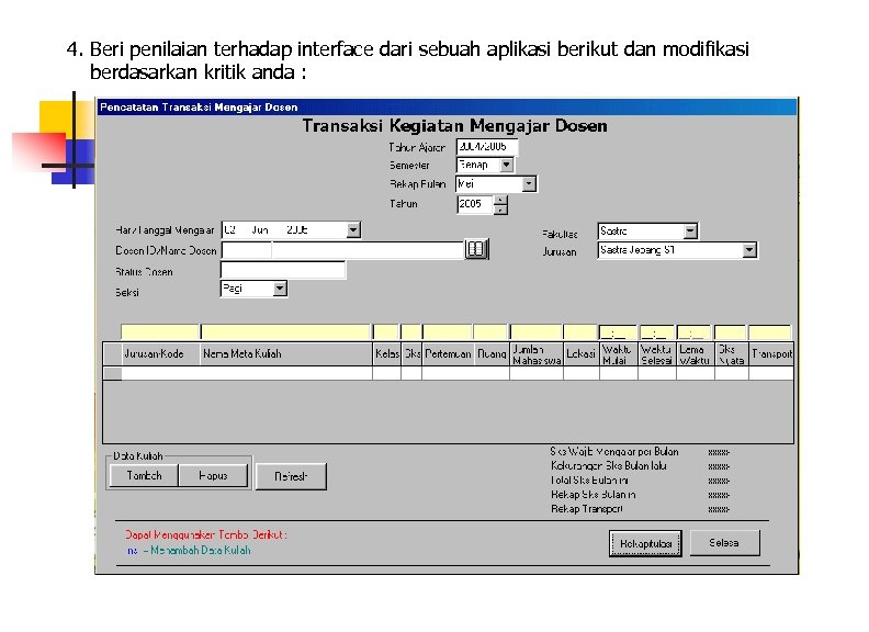 4. Beri penilaian terhadap interface dari sebuah aplikasi berikut dan modifikasi berdasarkan kritik anda