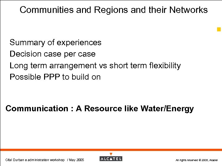 Communities and Regions and their Networks 60 Summary of experiences Decision case per case