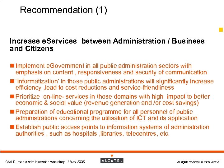 Recommendation (1) 63 Increase e. Services between Administration / Business and Citizens n Implement