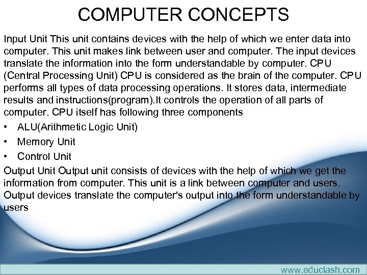 COMPUTER CONCEPTS Input Unit This unit contains devices with the help of which we