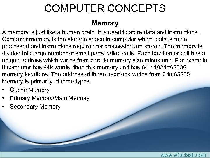 COMPUTER CONCEPTS Memory A memory is just like a human brain. It is used
