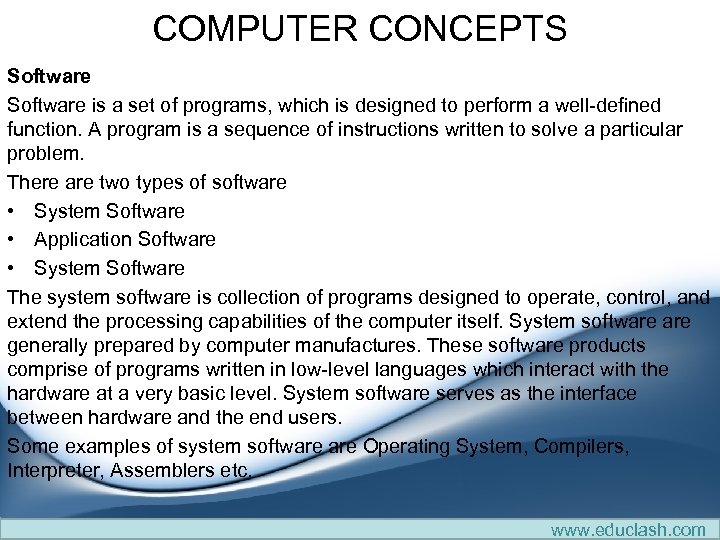 COMPUTER CONCEPTS Software is a set of programs, which is designed to perform a