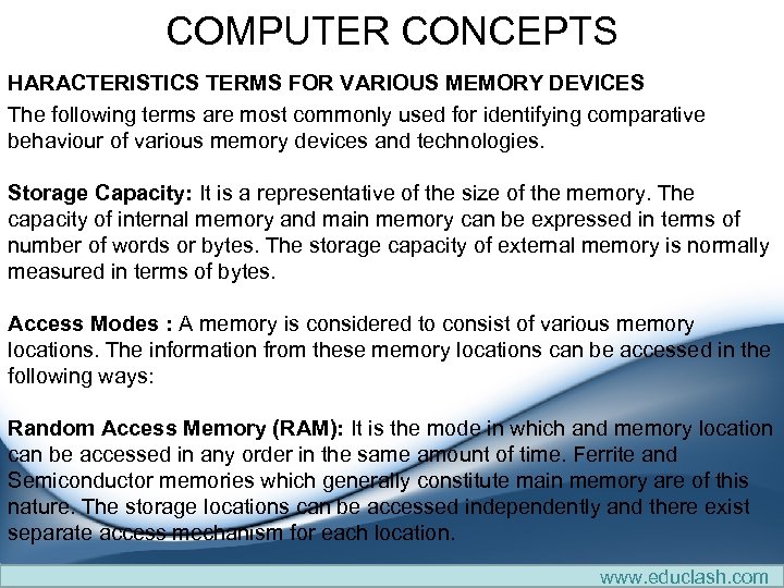 COMPUTER CONCEPTS HARACTERISTICS TERMS FOR VARIOUS MEMORY DEVICES The following terms are most commonly