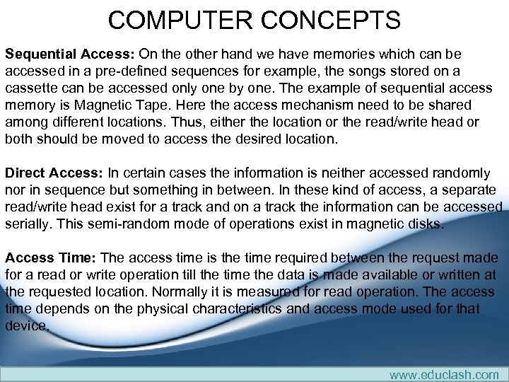 COMPUTER CONCEPTS Sequential Access: On the other hand we have memories which can be