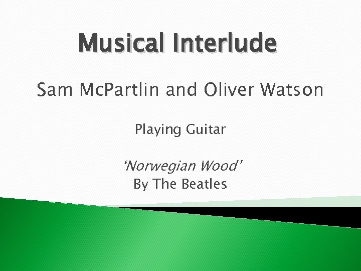 Musical Interlude Sam Mc. Partlin and Oliver Watson Playing Guitar ‘Norwegian Wood’ By The