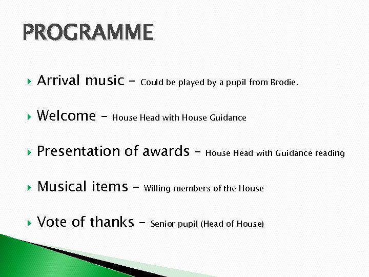 PROGRAMME Arrival music – Welcome – Presentation of awards – Musical items – Vote