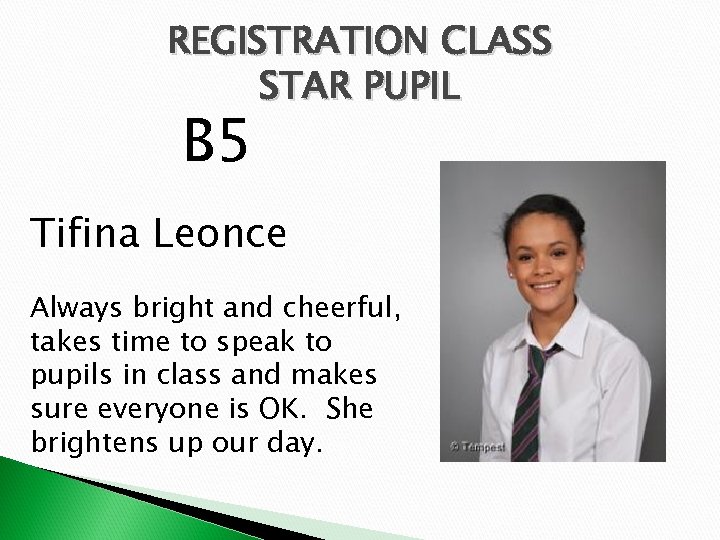 REGISTRATION CLASS STAR PUPIL B 5 Tifina Leonce Always bright and cheerful, takes time
