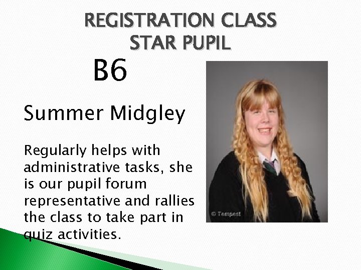 REGISTRATION CLASS STAR PUPIL B 6 Summer Midgley Regularly helps with administrative tasks, she