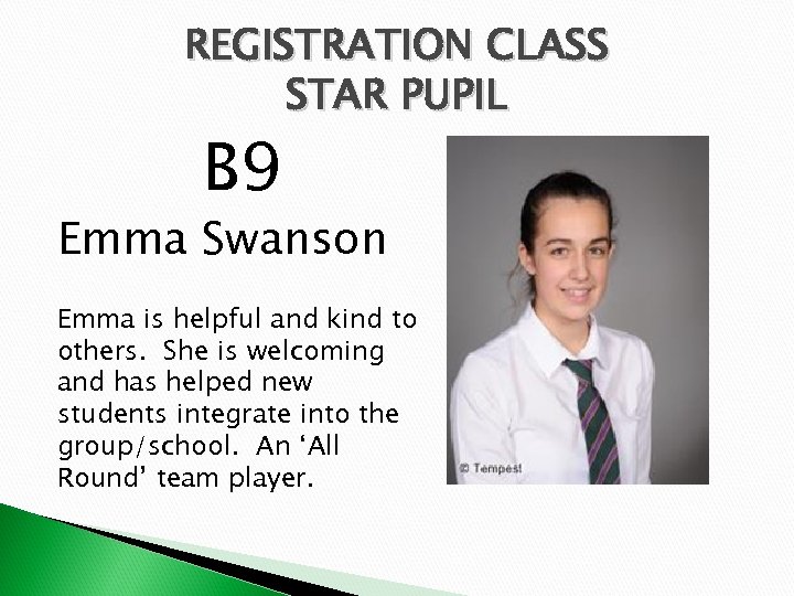 REGISTRATION CLASS STAR PUPIL B 9 Emma Swanson Emma is helpful and kind to