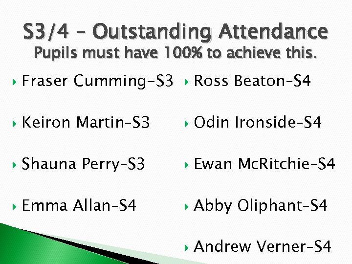 S 3/4 – Outstanding Attendance Pupils must have 100% to achieve this. Fraser Cumming-S