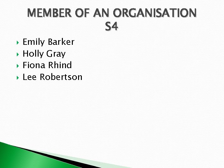 MEMBER OF AN ORGANISATION S 4 Emily Barker Holly Gray Fiona Rhind Lee Robertson