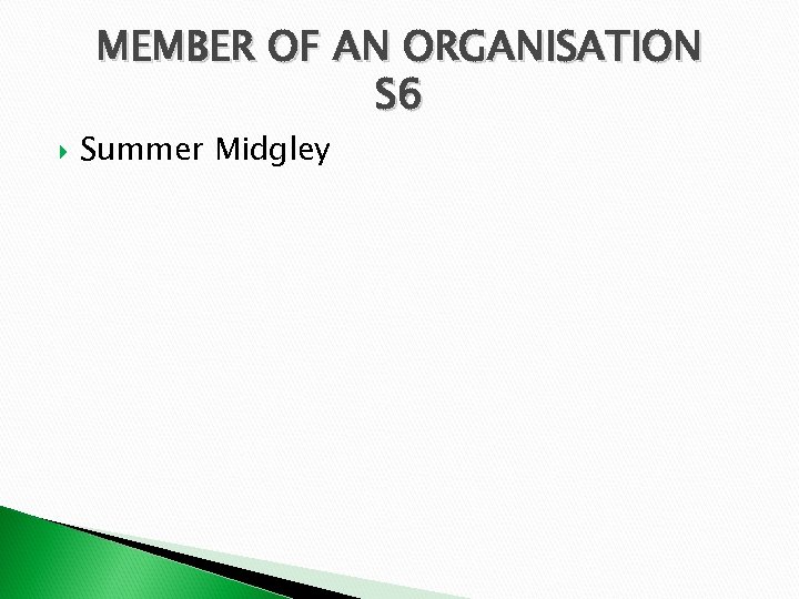 MEMBER OF AN ORGANISATION S 6 Summer Midgley 