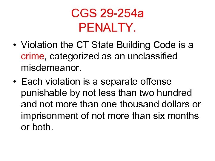 CGS 29 -254 a PENALTY. • Violation the CT State Building Code is a