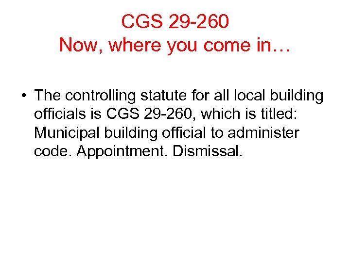 CGS 29 -260 Now, where you come in… • The controlling statute for all