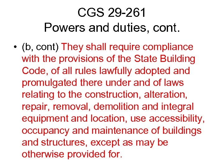 CGS 29 -261 Powers and duties, cont. • (b, cont) They shall require compliance