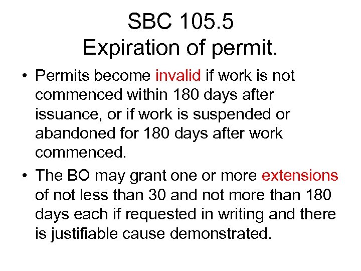 SBC 105. 5 Expiration of permit. • Permits become invalid if work is not