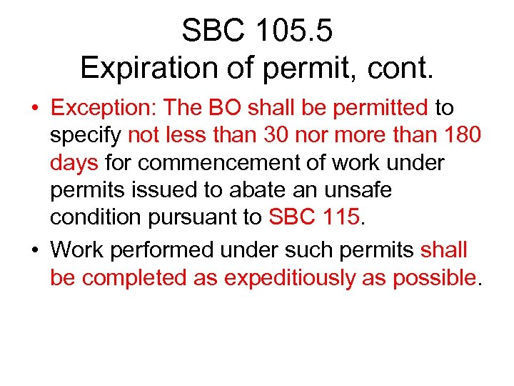 SBC 105. 5 Expiration of permit, cont. • Exception: The BO shall be permitted