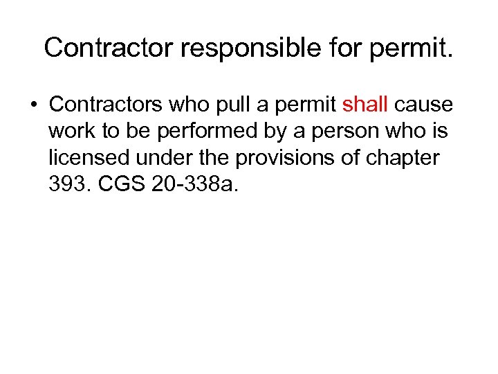 Contractor responsible for permit. • Contractors who pull a permit shall cause work to