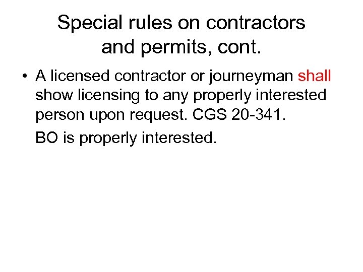 Special rules on contractors and permits, cont. • A licensed contractor or journeyman shall