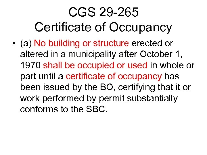 CGS 29 -265 Certificate of Occupancy • (a) No building or structure erected or