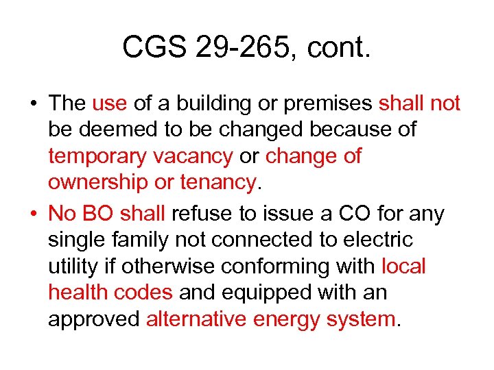 CGS 29 -265, cont. • The use of a building or premises shall not